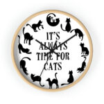 "It's Always Time For Cats" - Wall Clock