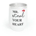 "Mr. Steal Your Heart" - Chill Wine Tumbler